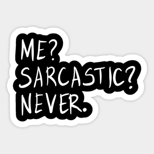 Me? Sarcastic? Never. Funny Sarcastic Meme Phrase Gift Sticker